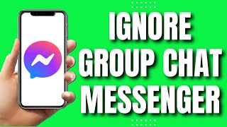 How To Ignore Group Chat in Messenger Updated 2023 [upl. by Kerat867]