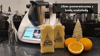 Likier pomarańczowy z białą czekoladą z Thermomix  Boże Narodzenie  ThermoBajka [upl. by Glynnis]