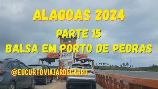 Parte 15  Balsa em Porto de Pedras AL [upl. by Sherye]