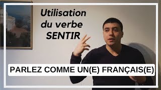 COMMENT UTILISER CORRECTEMENT LE VERBE quotSENTIRquot EN FRANÇAIS French lessons [upl. by Arreis721]