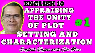 APPRAISING THE UNITY OF PLOT SETTING AND CHARACTERIZATION IN A MATERIAL VIEWED English 10 [upl. by Stanwin]