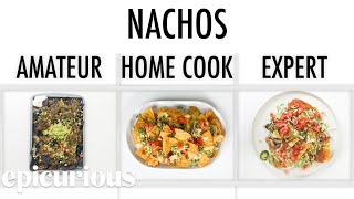 4 Levels of Nachos Amateur to Food Scientist  Epicurious [upl. by Shulock]