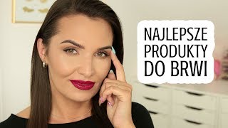 💎 NAJLEPSZE PRODUKTY DO BRWI  OD 10 DO 450 ZŁ 💎 [upl. by Mcclees235]