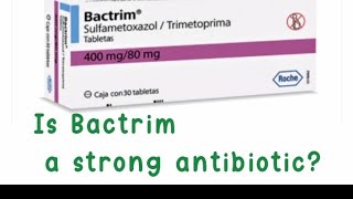 Is Bactrim a strong antibiotic [upl. by Zeiler]