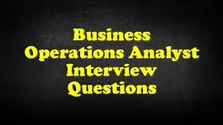 Business Operations Analyst Interview Questions [upl. by Deehan]