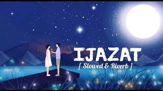 IJAZAT SlowedReverb  Arijit Singh MeetBros  Lyrical Audio  Textaudio  lofi song 2024 [upl. by Nosreg646]