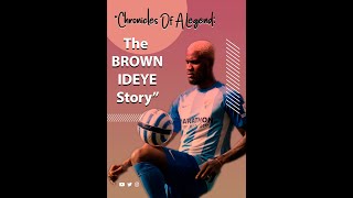 Chronicles of a Legend  The Brown Aide Ideye Story  The Beginning Of The Journey  Part One [upl. by Asserat127]