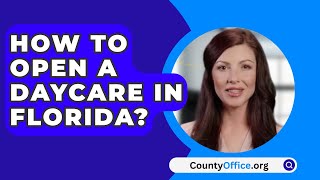 How To Open A Daycare In Florida  CountyOfficeorg [upl. by Osicnarf]