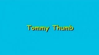 Tommy Thumb [upl. by Thedrick]