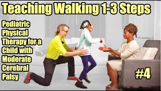 4 Teaching Walking 13 Steps Pediatric Physical Therapy for a Child with Moderate Cerebral Palsy [upl. by Erl]