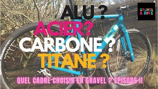 Choisir son Gravel  Alu  Acier  Carbone  Titane  EPISODE II [upl. by Anived]