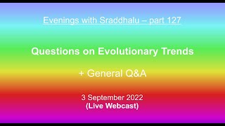 EWS 127 Questions on Evolutionary Trends Evenings with Sraddhalu Part 127 [upl. by Putscher]