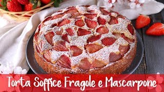 TORTA SOFFICE FRAGOLE E MASCARPONE  Ricetta Facile FATTO IN CASA DA BENEDETTA [upl. by Derte]