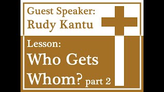 Who Gets Whom  Part 2 Rudy Kantu — SVCC Sunday Sermon September 24 2023 [upl. by Ophelie161]