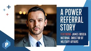 The Power of Referrals  James Boscia’s Story [upl. by Nyrehtak]