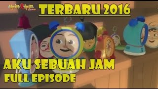 Upin Ipin terbaru 2016  Aku Sebuah Jam Full Episode [upl. by Lladnarc594]