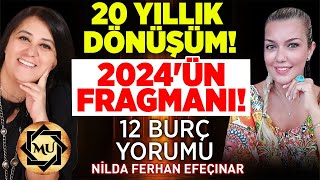 20 Yıllık Dönüşüm 2024ün Fragmanı O Tarihteydi 12 Burç Yorumu  Nilda Ferhan Efeçınar [upl. by Emia]