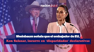 Sheinbaum señala que el embajador de EUKen Salazar incurre en “disparidades” declarativas [upl. by Arannahs666]