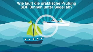 Wie läuft die praktische Prüfung SBF Binnen unter Segel ab [upl. by Trakas]