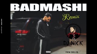 Badmashi Remix  Prem Dhillon DJ Nick  Latest Punjabi mixes 2022 [upl. by Cormack]