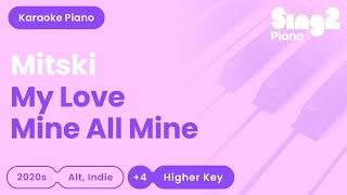 Mitski  My Love Mine All Mine Higher Key Piano Karaoke [upl. by Moht801]