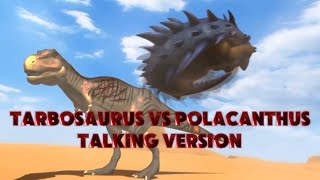 Tarbosaurus vs Polacanthus Talking Version [upl. by Omrelliug]