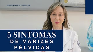 5 sintomas de varizes pélvicas  Dra Nayara Cioffi Batagini  Cirurgia Vascular e Endovascular [upl. by Mikahs]