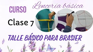 Clase 7  TALLE BÁSICO PARA BRASIER  Curso de lencería básica [upl. by Pomfret]