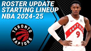 TORONTO RAPTORS ROSTER UPDATE  POSSIBLE STARTING LINEUP 20242025 [upl. by Leihcey]