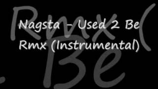 Nagsta  Used 2 Be Rmx Instrumental [upl. by Reinhardt]