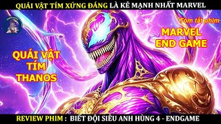 QUÁI VẬT TÍM XỨNG ĐÁNG LÀ KẺ MẠNH NHẤT MARVEL  MARVEL ENDGAME [upl. by Ruthe588]