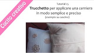 tutorial 25 TRUCCHETTO per applicare una lampo in modo semplice veloce e preciso [upl. by Kcirdla]