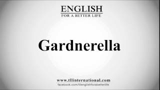 How to Pronounce Gardnerella [upl. by Enylekcaj]