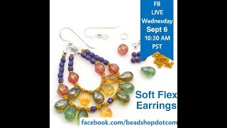 FB Live beadshopcom SoftFlex Earrings [upl. by Suoicerpal]