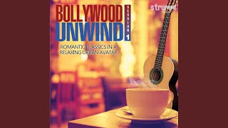 Chhukar Mere Man Ko The Unwind Mix [upl. by Love]