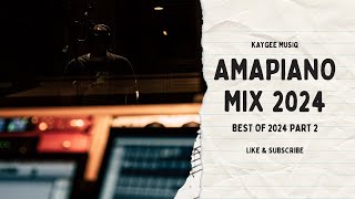 AMAPIANO MIX 2024  BEST OF 2024 PART 2  KAYGEE MUSIQ [upl. by Borszcz]