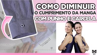 Como Diminuir o Comprimento da Manga com Punho e Carcela [upl. by Akcirehs]