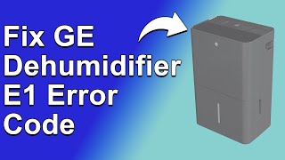 GE Dehumidifier E1 Error Code How To Fix E1 Error Code  Meaning Causes And How To Solve It [upl. by Tami]