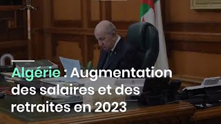 Algérie  Augmentation des salaires et des retraites en 2023 [upl. by Ynomrah]