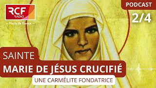 Sainte Marie de Jésus Crucifié 24  Une carmélite fondatrice podcast [upl. by Niahs]