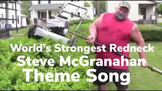 Worlds Strongest Redneck Steve McGranahan Theme Song [upl. by Vod]