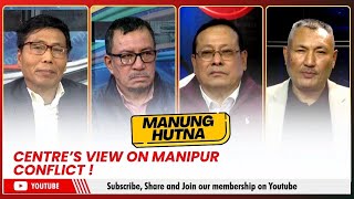 CENTRES VIEW ON MANIPUR CONFLICT  ON MANUNG HUTNA  07 DEC 2024 [upl. by Yssim162]