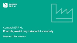 Comarch ERP XL  Kontrola jakości przy zakupach i sprzedaży [upl. by Googins]