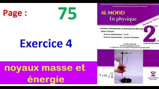 Al moufid en physique 2bac page 75 Exercice 4 noyaux masse et énergie [upl. by Nodnahs]