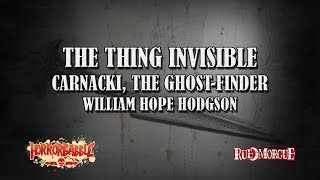 quotThe Thing Invisiblequot by W H Hodgson  A Carnacki the GhostFinder Story [upl. by Assiluj]