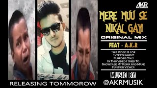 MERE MUU SE NIKAL GAYI ORIGINAL MIX FEAT  AKR  GAALI KAISE DERA TU  FUNNY DANCE MUSIC [upl. by Ainival816]