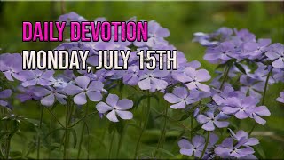 Daily Devotion Monday July 15th [upl. by Ximena80]