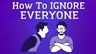 How To Ignore People Animated [upl. by Petigny]