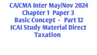 ICAI Study Material Chapter 1 Basic Concept Part 12 CACMA Inter MayNov 2024 Paper 3 Taxation [upl. by Aierb]