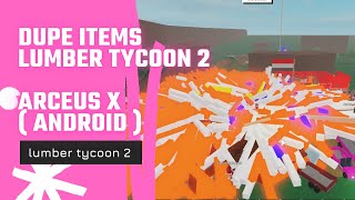 Dupe Items Lumber Tycoon 2 Using Arceus X Mobile Android [upl. by Biegel]